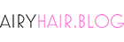 AiryHair Blog - The Best Hair and Beauty Blog